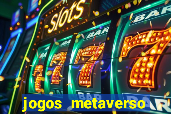 jogos metaverso para ganhar dinheiro